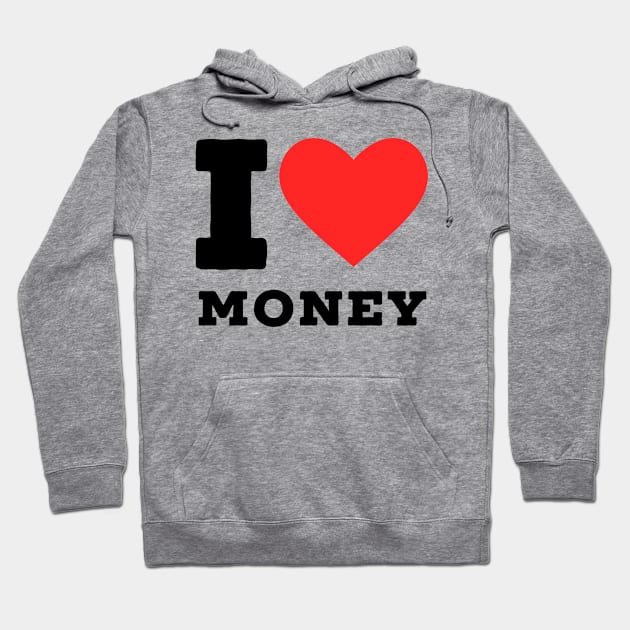 i love money Hoodie by richercollections